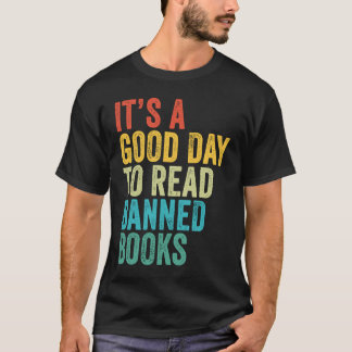 It's A Good Day To Read Banned Books  Book T-Shirt