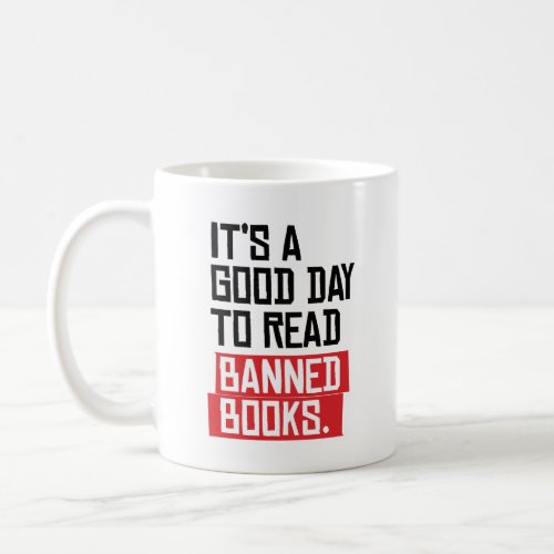 Its a good day to read banned books coffee mug