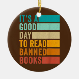 It's A Good Day To Read Banned Books Funny Book Ceramic Ornament