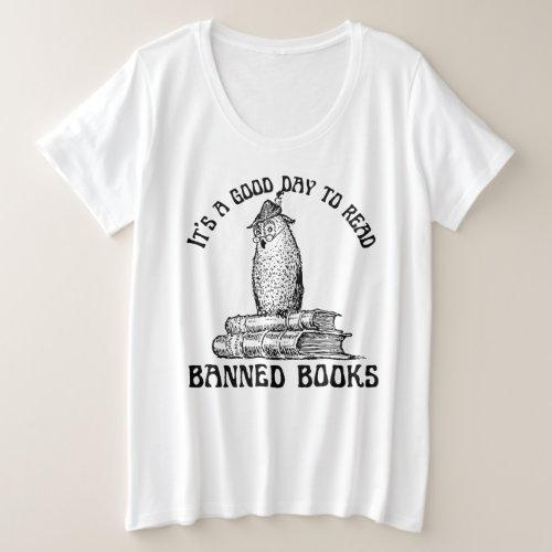 Its A Good Day To Read Banned Books Plus Size T_Shirt