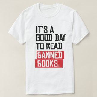 It's a good day to read banned books T-Shirt