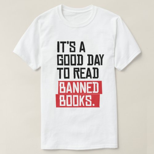 Its a good day to read banned books T_Shirt