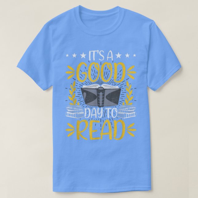 It's A Good Day To Read Book Lovers Reading  T-Shirt (Design Front)