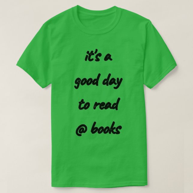 Its A Good Day To Read Book Reader Bookworm Bookis T-Shirt (Design Front)