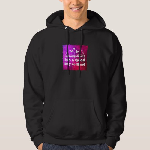 Its A Good Day To Read Reading Reader Book Hoodie