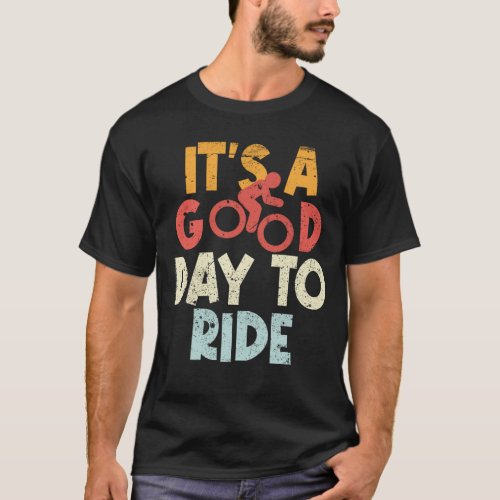 Its a Good Day to Ride Cycling Bike Lover T_Shirt