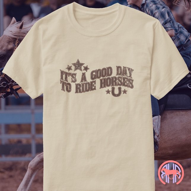 Its A Good Day To Ride Horses - Western Equestrian T-Shirt (Creator Uploaded)