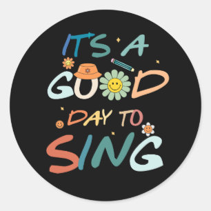 It's A Good Day To sing Musician Band Music Teache Classic Round Sticker