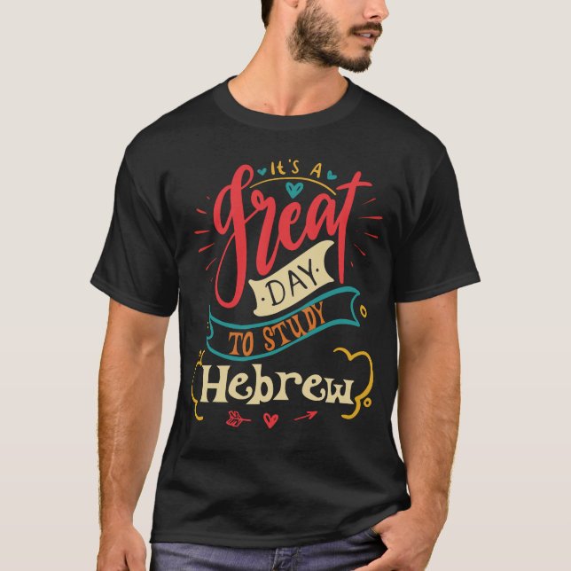 It's A Good Day To Study Hebrew Teacher Student Gi T-Shirt (Front)