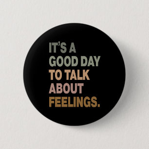 It's A Good Day To Talk About Feelings 2 Button