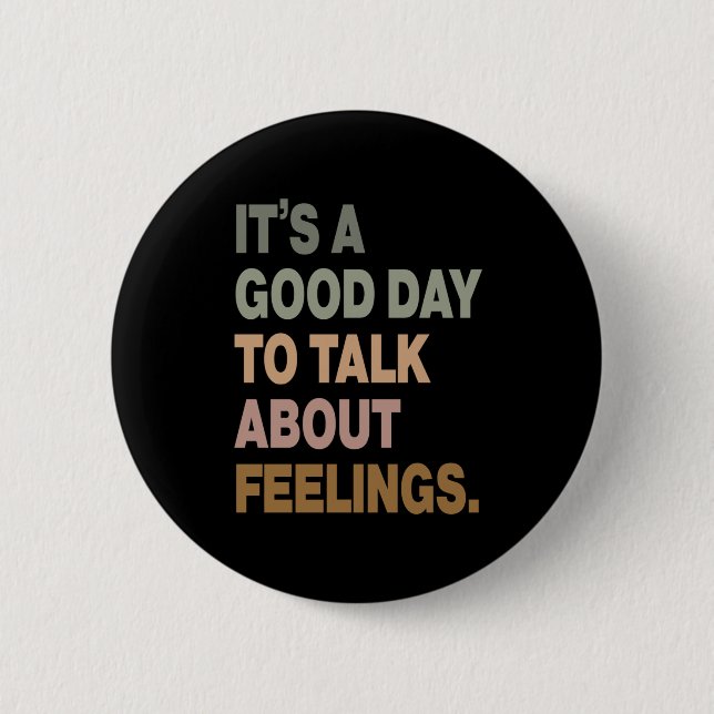 It's A Good Day To Talk About Feelings 2  Button (Front)