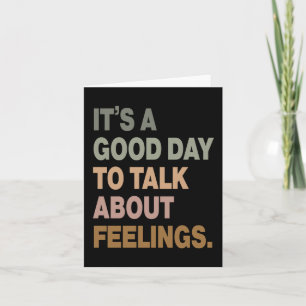 It's A Good Day To Talk About Feelings 2 Card
