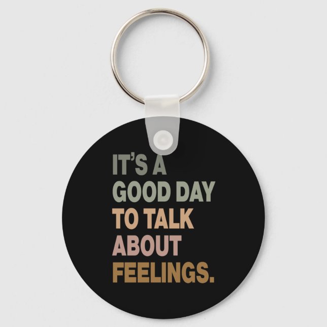 It's A Good Day To Talk About Feelings 2  Keychain (Front)