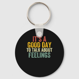 It's A Good Day To Talk About Feelings 2 Keychain