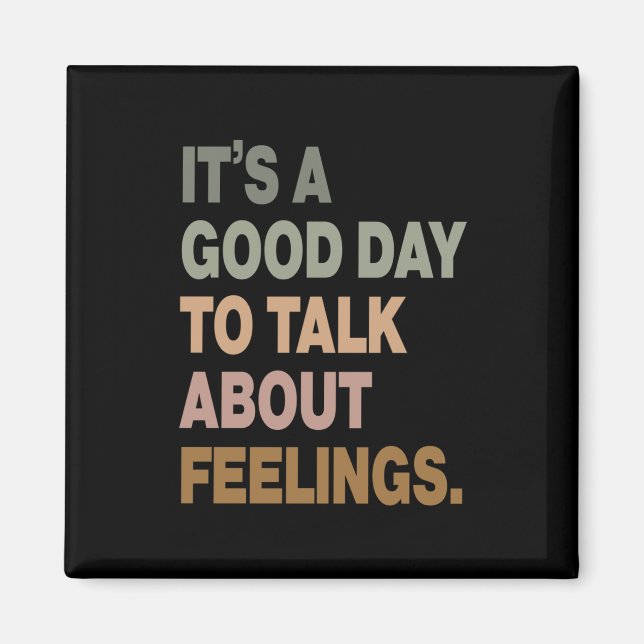 It's A Good Day To Talk About Feelings 2  Magnet (Front)