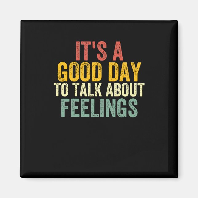 It's A Good Day To Talk About Feelings 2  Magnet (Front)