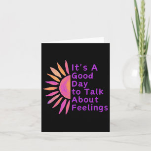 It's A Good Day To Talk About Feelings Gifts  Card