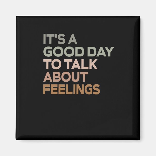 It's A Good Day To Talk About Feelings  Magnet (Front)