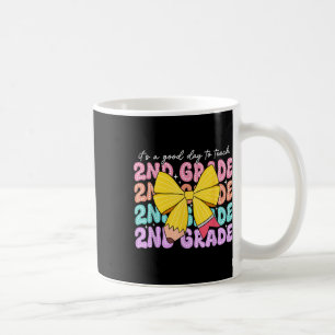 Its A Good Day To Teach 2nd Grade Teacher Back To Coffee Mug