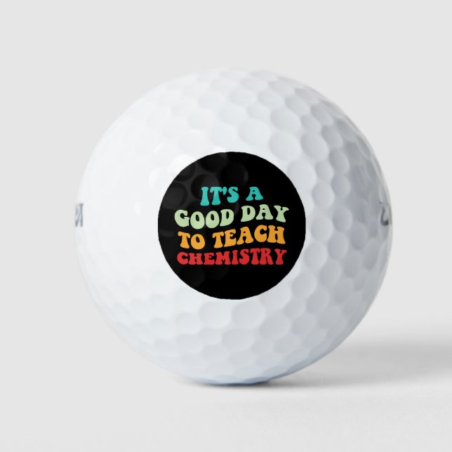 It's A Good Day To Teach Chemistry I Golf Balls (Front)