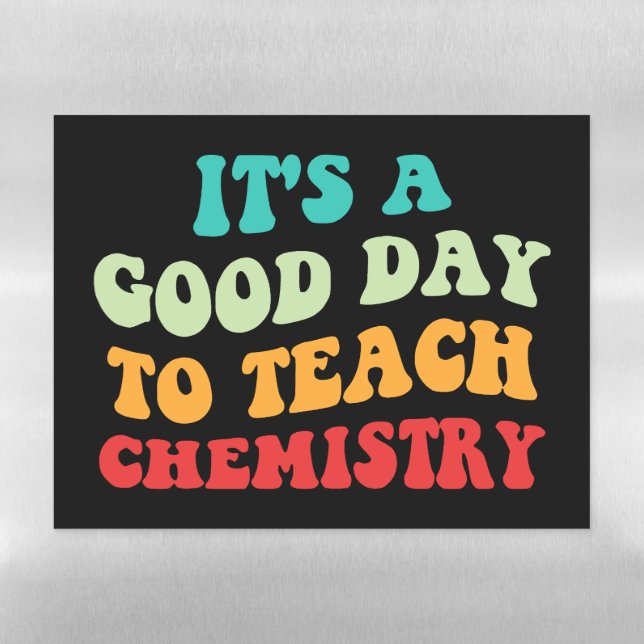 It's A Good Day To Teach Chemistry I Magnetic Dry Erase Sheet (Horizontal)