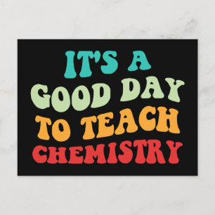 It's A Good Day To Teach Chemistry I Postcard