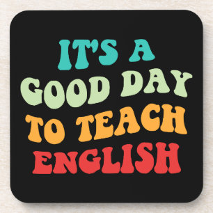 It's A Good Day To Teach English I Beverage Coaster