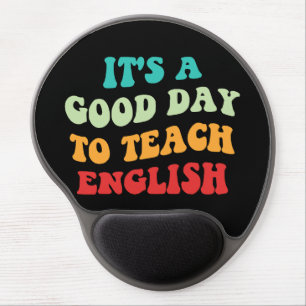 It's A Good Day To Teach English I Gel Mouse Pad