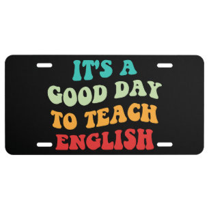 It's A Good Day To Teach English I License Plate