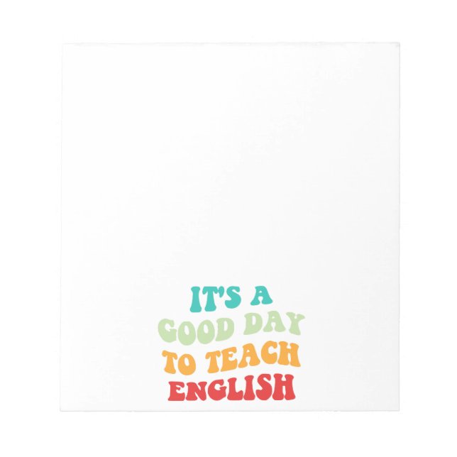 It's A Good Day To Teach English I Notepad (Front)