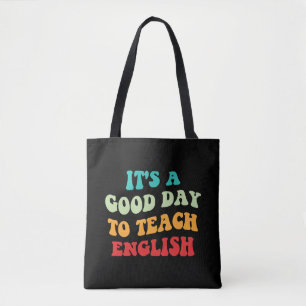 It's A Good Day To Teach English I Tote Bag