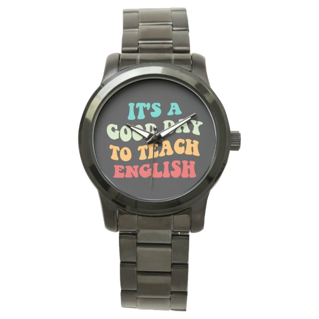 It's A Good Day To Teach English I Watch (Front)
