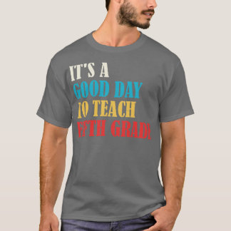 Its A Good Day To Teach Fifth Grade Teacher 2 T-Shirt
