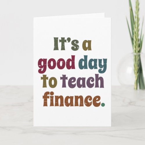 Its A Good Day To Teach Finance Financial Advisor Card