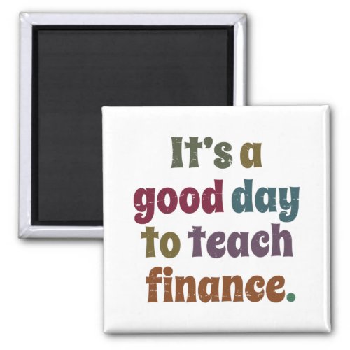 Its A Good Day To Teach Finance Financial Advisor Magnet