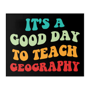 It's A Good Day To Teach Geography I Acrylic Print