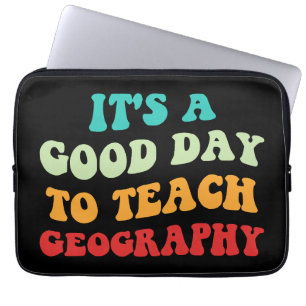 It's A Good Day To Teach Geography I Laptop Sleeve