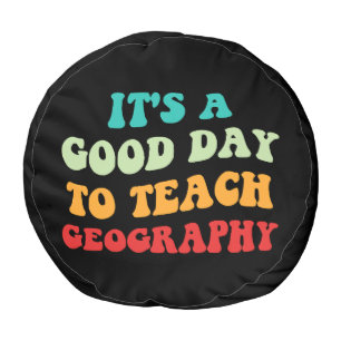 It's A Good Day To Teach Geography I Pouf