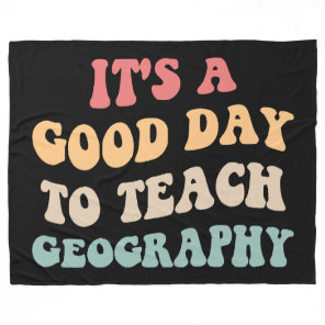 It's A Good Day To Teach Geography II Fleece Blanket