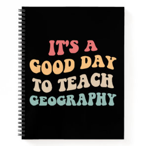 It's A Good Day To Teach Geography II Notebook