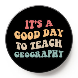 It's A Good Day To Teach Geography II PopSocket