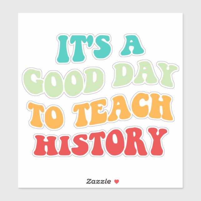 It's A Good Day To Teach History I Sticker (Sheet)