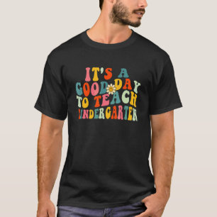 It's A Good Day To Teach Kindergarten Teacher Wavy T-Shirt