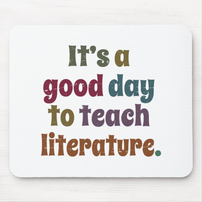 It's A Good Day To Teach Literature Teacher's Gift Mouse Pad (Front)