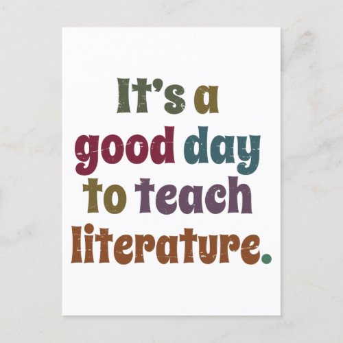 Its A Good Day To Teach Literature Teachers Gift Postcard
