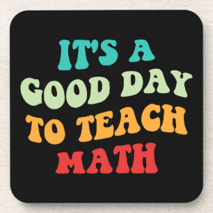 It's A Good Day To Teach Math I Beverage Coaster