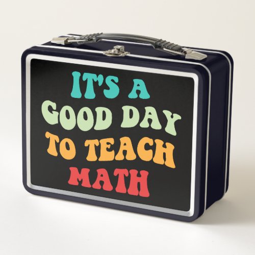 Its A Good Day To Teach Math I Metal Lunch Box