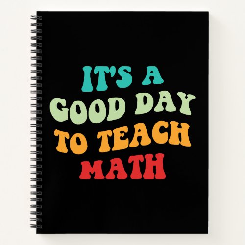 Its A Good Day To Teach Math I Notebook