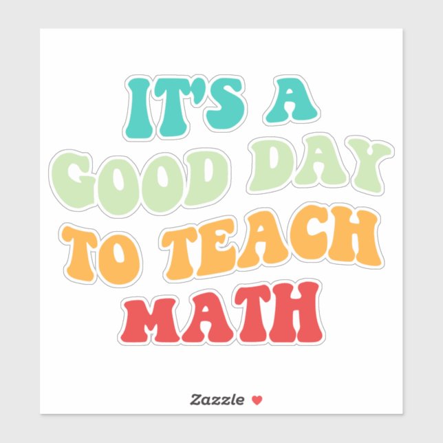 It's A Good Day To Teach Math I Sticker (Sheet)