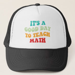 It's A Good Day To Teach Math I Trucker Hat